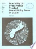 Durability of preservative-treated wood utility poles in Guam