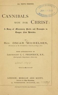 Cannibals won for Christ ; a story of missionary perils and triumphs in Tongoa, New Hebrides