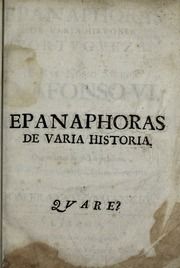 Epanaphoras de varia historia portugueza : em cinco relaçoens de sucessos pertencentes a este reyno : que contem negocios publicos, politicos, tragicos, amorosos, belicos, triunfantes