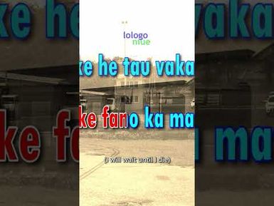 Nofo na au ke fano ka mate....