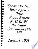 Second Federal Inter-agency Task Force report on H.R. 98, the Guam Commonwealth Bill
