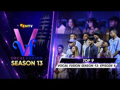 EMTV's VOCAL FUSION SEASON 13 - EPISODE 8 - TOP 9