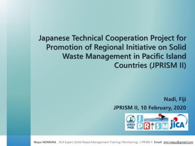 Japanese Technical Cooperation Project for Promotion of Regional Initiative on Solid Waste Management in Pacific Island Countries (JPRISM II) presentation at the PWP steering committee meeting, 10-12 February 2020, Apia, Samoa.