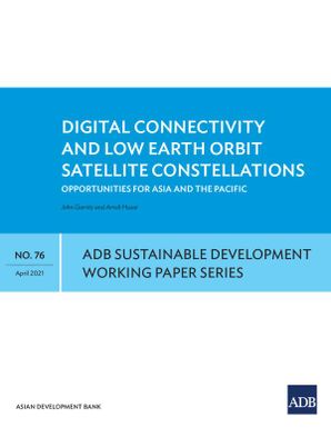 Digital Connectivity and Low Earth Orbit Satellite: Constellations Opportunities for Asia and the Pacific