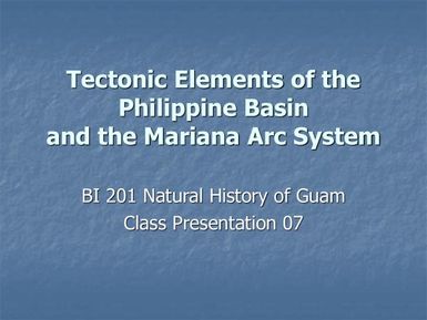 Tectonic elements of the Philippine basin and the Mariana Arc System - Natural history of Guam