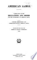 Codification of the regulations and orders for the government of American Samoa Customs, immigration and harbor regulations, American Samoa. Printed for the use of the American Samoan Commission, 1931