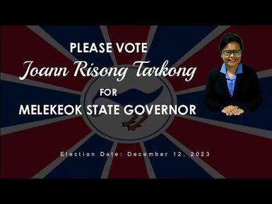 Campaign Message - Joann Risong Tarkong for Melekeok State Governor (10NOV23)