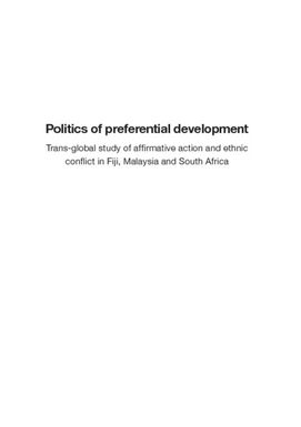 ["Politics of Preferential Development: Trans-global study of affirmative action and ethnic conflict in Fiji, Malaysia and South Africa"]