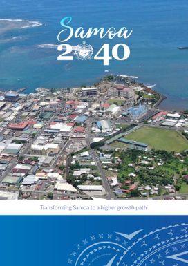 Samoa 2040: Transforming Samoa to a higher growth path