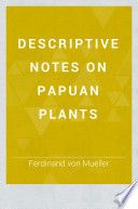 Descriptive notes on Papuan plants