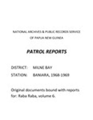 Patrol Reports. Milne Bay District, Baniara, 1968 - 1969