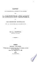 Rapport à m. le ministre de la marine et des colonies sur la constitution géologique et les richesses minérales de la Nouvelle-Calédonie