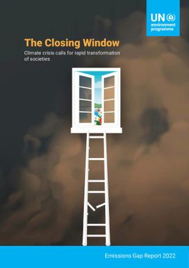 The Closing Window - Climate Crisis calls for Rapid Transformation of Societies : Emissions Gap report 2022