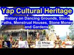 History on Dancing Grounds, Stone Paths, Menstrual Houses, Stone Money and Gardens, Yap