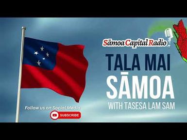 Tala mai Sāmoa - 13 JANUARY 2025 - Sāmoa Capital Radio