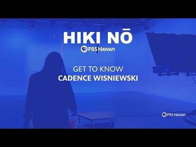 Get to Know: Cadence Wisniewski | HIKI NŌ on PBS HAWAIʻI