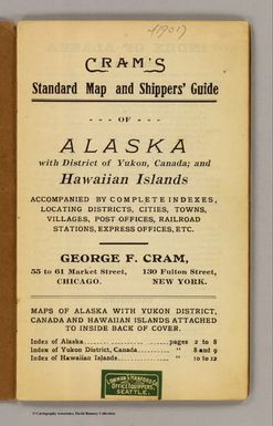 (Title Page to) Alaska. Published by Geo. F. Cram, Chicago, Ill. (on verso) Map of the territory of Hawaii. Published by Geo. F. Cram. Minor U.S. possessions in the Pacific Ocean. Compiled from the latest surveys by Eugene Murray Aaron. (1901?)