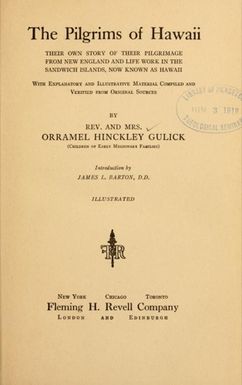 The pilgrims of Hawaii; their own story of their pilgrimage from New England and life work in the Sandwich Islands, now known as Hawaii