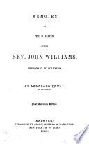 Memoirs of the life of the Rev. John Williams, missionary to Polynesia