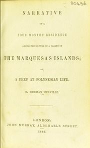 Narrative of a four months' residence among the natives of a valley of the Marquesas Islands; or, a peep at Polynesian life