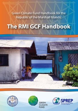 Green Climate Fund Handbook for the Republic of the Marshall Islands: the RMI GCF handbook.