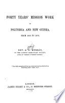 Forty years' mission work in Polynesia and New Guinea : from 1835 to 1875
