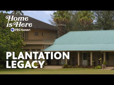 Grove Farm: Preserving Hawaiʻi's Plantation Legacy | Home is Here | PBS HAWAIʻI
