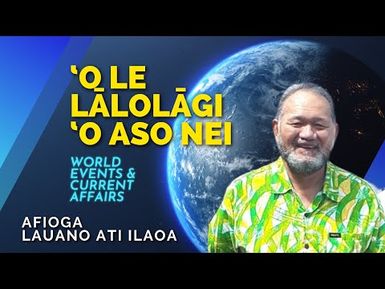 ‘O le Lālolāgi ‘o Aso Nei - 3 MAY 2024 - Lauano Ati Ilaoa (Sāmoa Capital Radio)