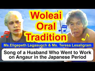 Song of a Husband Who Went to Work on Angaur during the Japanese Period, Woleai