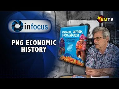 Infocus Episode 33- PNG Economic History