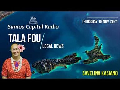 Tala Fou - Local News (18 NOV 2021) - Samoa Capital Radio