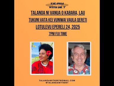 TUKUNI MAI NA VANUA O KABARA, LAU - DR T & DR PAULA QERETI - 7PM APRIL 23 2025