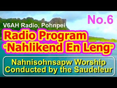 Nahlikend En Leng Radio Program 6, "Nahnisohnsapw Worship Conducted by the Saudeleur"