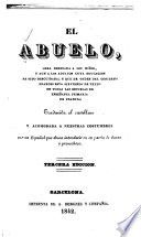 El abuelo, obra dedicada a los niños y aun a los adultos cuya educacion ha sido descuidada, y que de orden del gobierno frances esta sirviendo de texto en todas las escuelas de enseñanza primaria de Francia