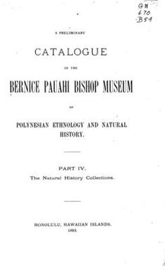 A preliminary catalogue of the Bernice Pauahi Bishop museum of Polynesian ethnology and natural history..