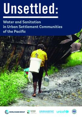 Unsettled: water and sanitation in urban settlement communities of the Pacific.