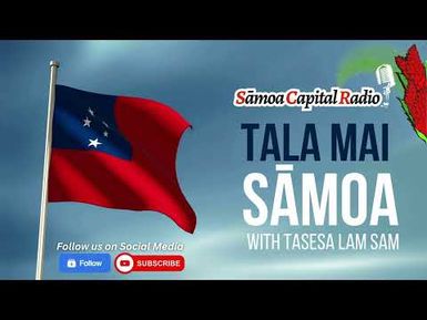 Tala mai Sāmoa - 22 NOVEMBER 2024 - Sāmoa Capital Radio