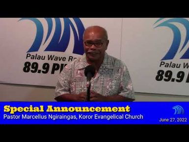 Special Announcement by Pastor Marcellus Ngiraingas (June 27, 2022)