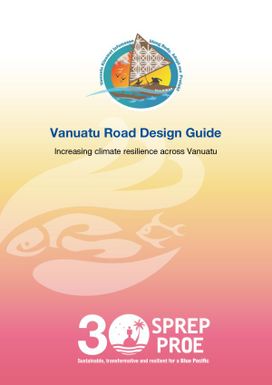 Vanuatu Road Design Guide : Increasing Climate Resilience Across Vanuatu