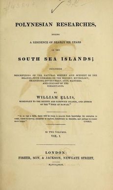 Polynesian researches, during a residence of nearly six years in the South Sea Islands : including descriptions of the natural history and scenery of the Islands, with remarks on the history, mythology, traditions, government, arts, manners, and customs of the inhabitants