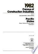 1982 census of construction industries Geographic area series Pacific States, Alaska, California, Hawaii, Oregon, Washington
