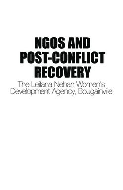 ["NGOs and Post-Conflict Recovery : The Leitana Nehan Women?s Development Agency, Bougainville"]