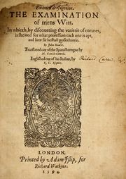 Examen de ingenios = The examination of mens wits : in whicch by discouering the varietie of natures, is shewed for what profession each one is apt, and how far he shall profit therein