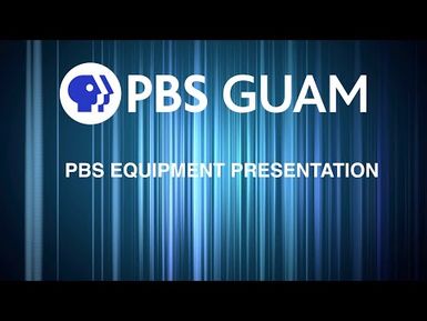 PBS Guam Equipment Presentation
