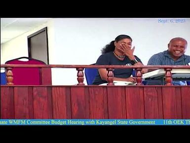 11th OEK, The Senate WMFM Committee Budget hearing with Kayangel State Government