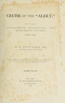 Cruise of the "Alert" : four years in Patagonian, Polynesian, and Mascarene waters. (1878-82)