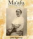 ["Ma'afu, prince of Tonga, chief of Fiji: The life and times of Fiji’s first Tui Lau"]