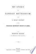 My story of Samoan Methodism : or, a brief history of the Wesleyan Methodist mission in Samoa