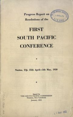 Progress report on resolutions of the first South Pacific Conference, Nasinu, Fiji, 25th April - 5th May, 1950.