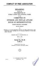 Compact of Free Association [microform] : hearings before the Subcommittee on Public Lands and National Parks of the Committee on Interior and Insular Affairs, House of Representatives, Ninety-eighth Congress, second session, hearings held in Washington, D.C